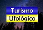 ¿TE INTERESA EL TURISMO UFOLÓGICO?
