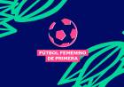 VUELVE EL FÚTBOL FEMENINO: CRONOGRAMA, FORMATO Y DESCENSOS 2025