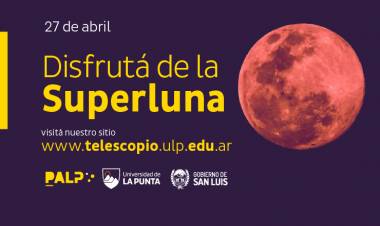 ABRIL SE DESPIDE CON UNA SUPERLUNA, FENÓMENO ASTRONÓMICO QUE ESTE MARTES SERÁ SU MÁXIMO ESPLENDOR